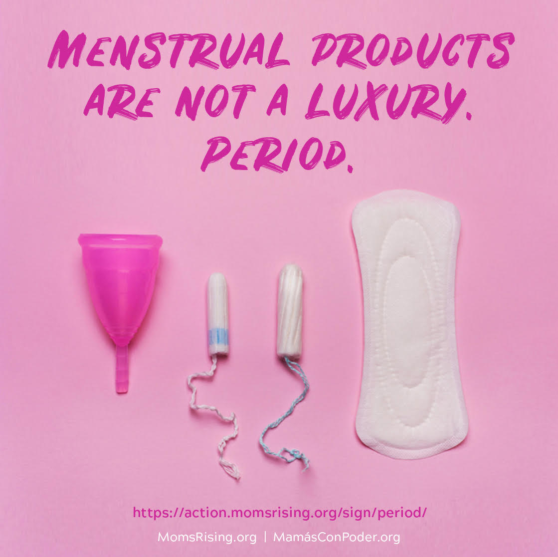 Tell Congress Tampons + Pads + Menstrual cups ≠ luxury